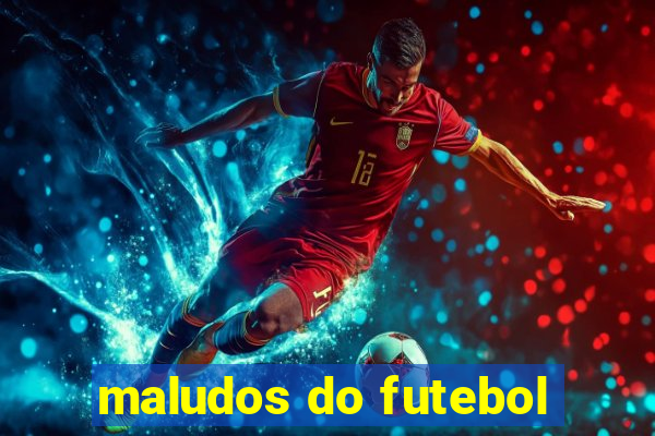 maludos do futebol