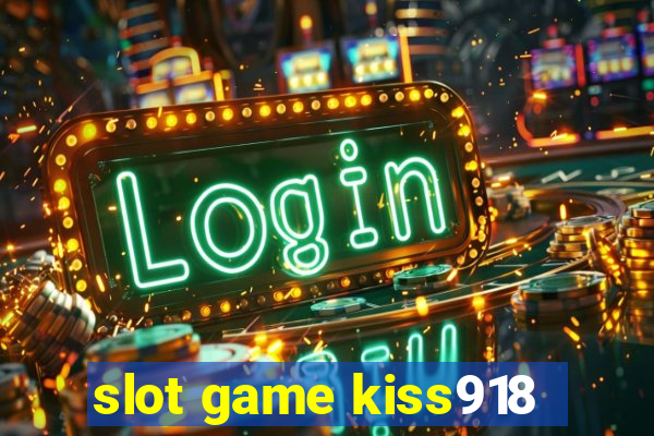 slot game kiss918