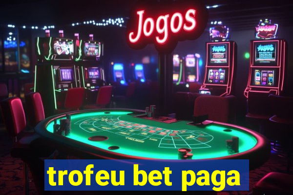 trofeu bet paga