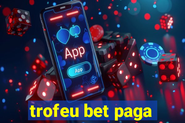 trofeu bet paga