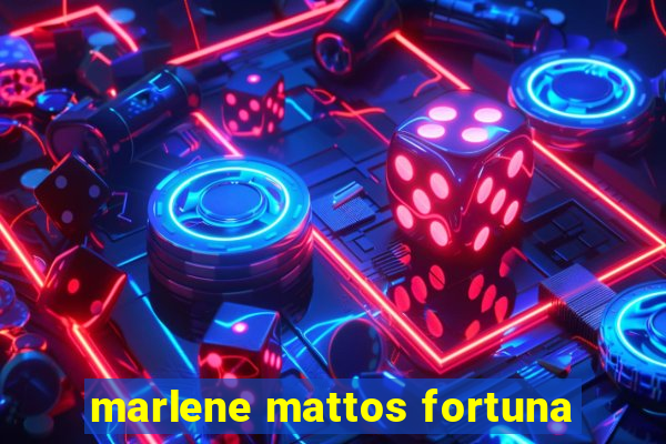 marlene mattos fortuna