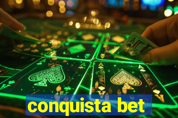 conquista bet