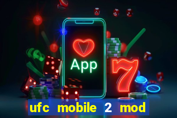 ufc mobile 2 mod apk unlimited money and gems