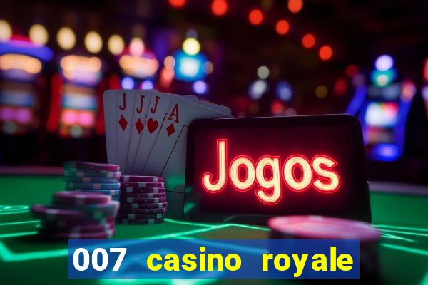 007 casino royale filme completo dublado hd download