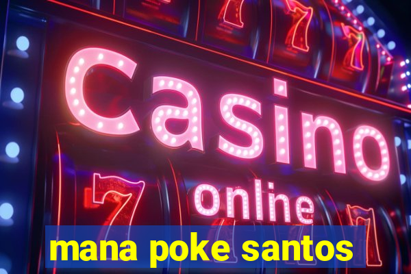 mana poke santos