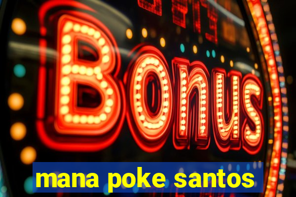 mana poke santos