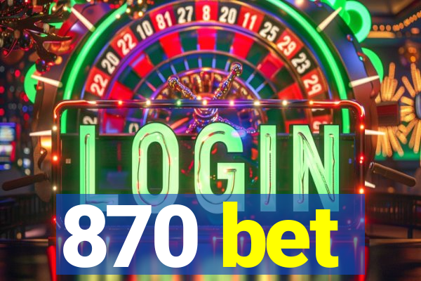 870 bet