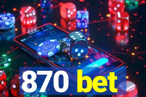 870 bet