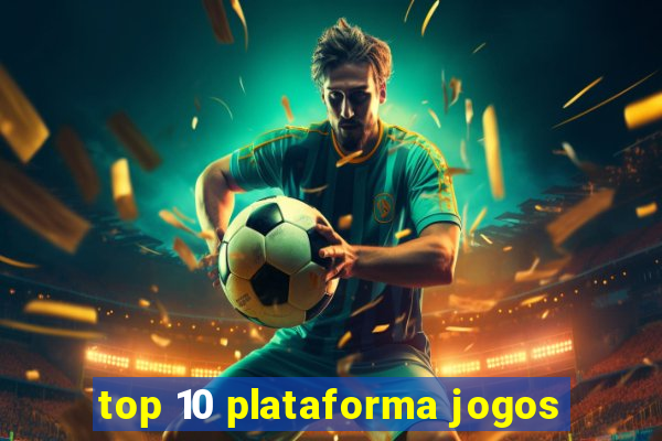 top 10 plataforma jogos