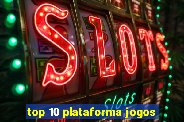 top 10 plataforma jogos