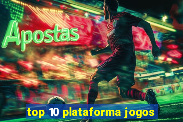 top 10 plataforma jogos