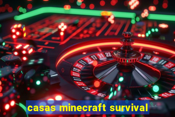 casas minecraft survival