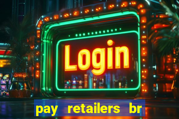 pay retailers br servicos de pagamentos ltda