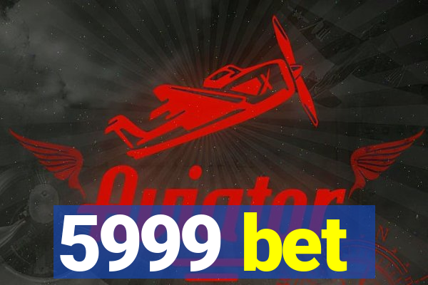 5999 bet