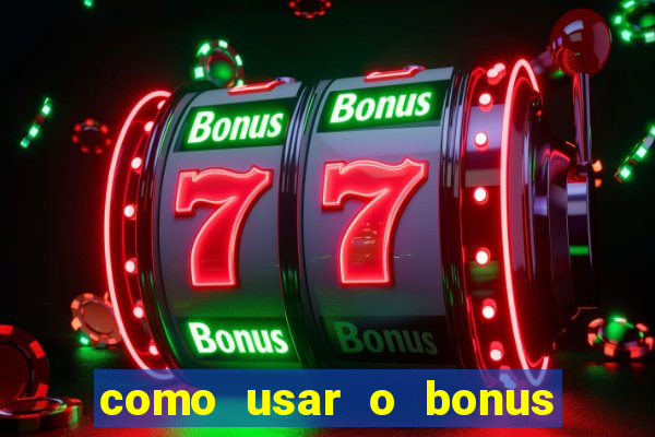 como usar o bonus cassino da estrela bet