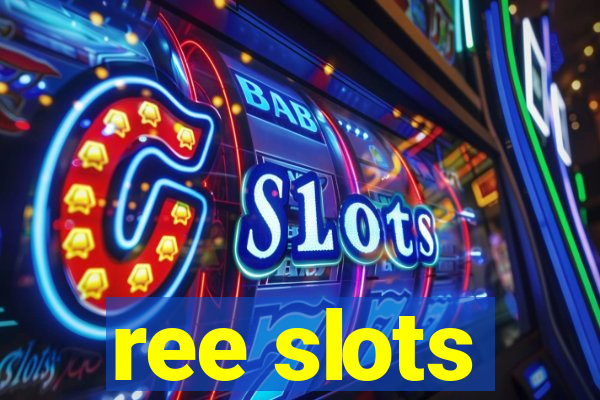 ree slots