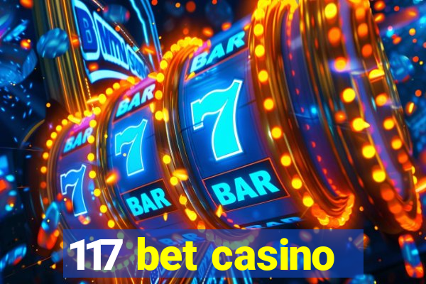 117 bet casino