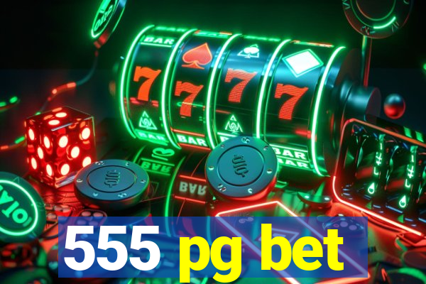 555 pg bet