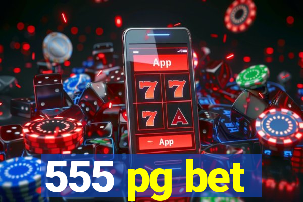 555 pg bet