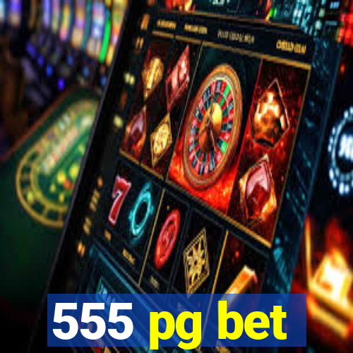 555 pg bet