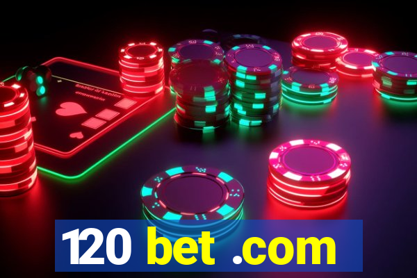 120 bet .com