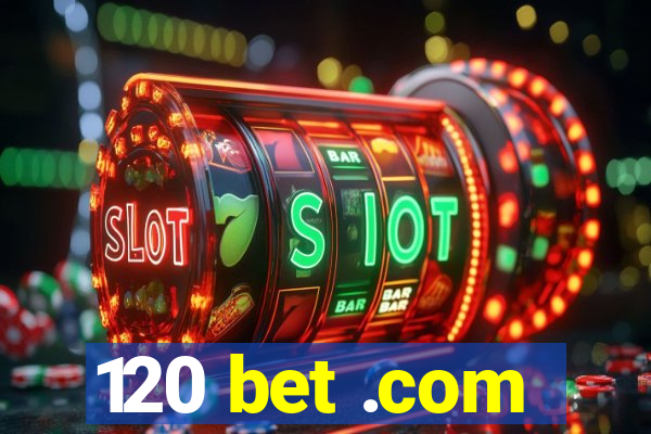 120 bet .com