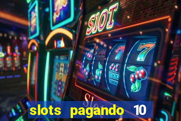 slots pagando 10 no cadastro