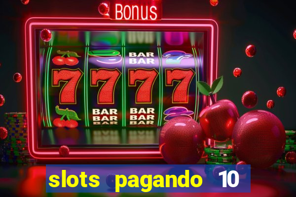 slots pagando 10 no cadastro