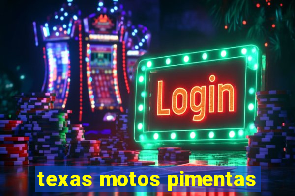 texas motos pimentas