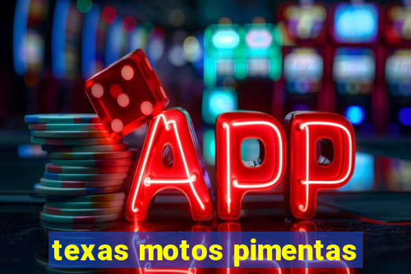 texas motos pimentas