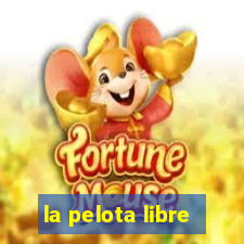 la pelota libre