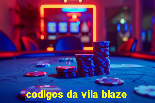 codigos da vila blaze