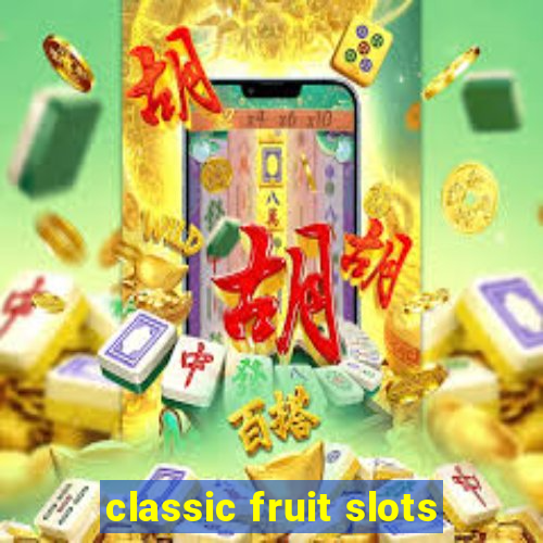 classic fruit slots