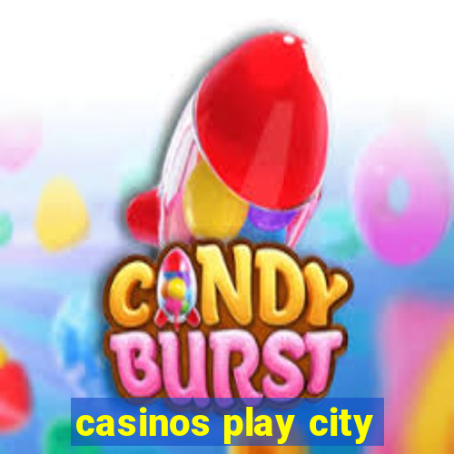 casinos play city