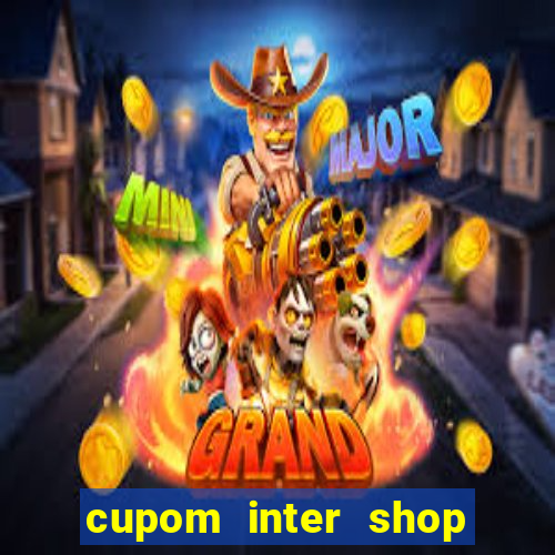 cupom inter shop casas bahia