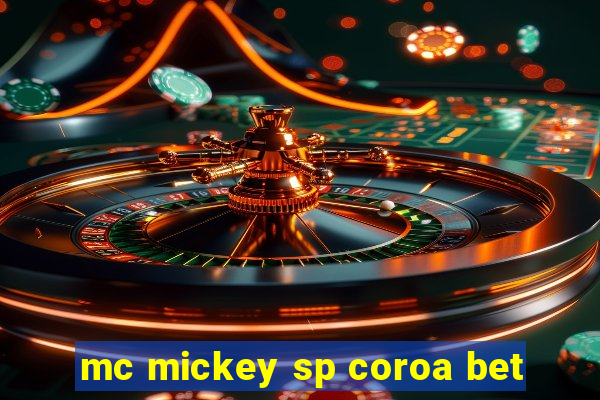 mc mickey sp coroa bet