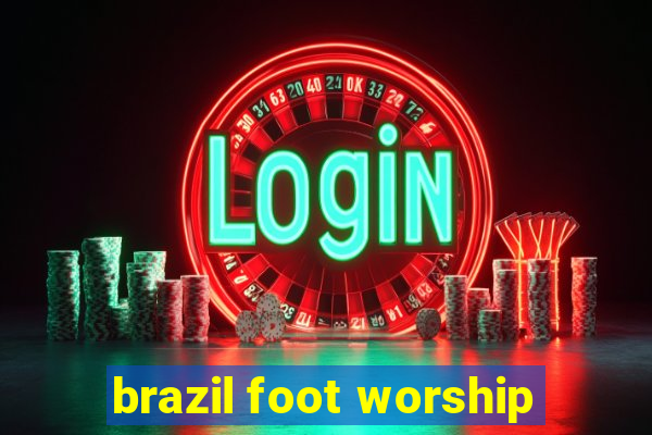 brazil foot worship