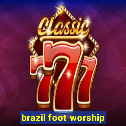 brazil foot worship