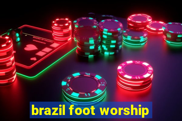 brazil foot worship