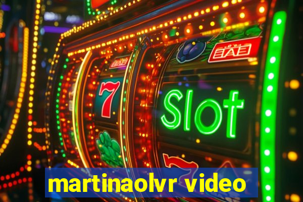 martinaolvr video