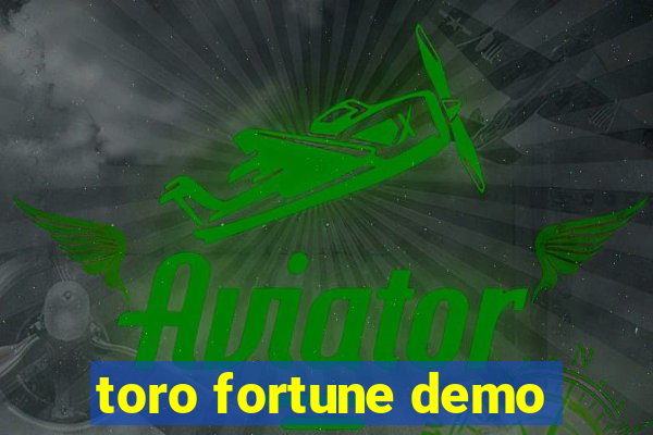 toro fortune demo