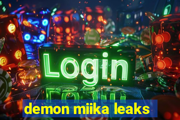 demon miika leaks