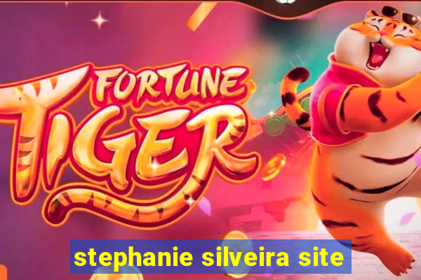 stephanie silveira site