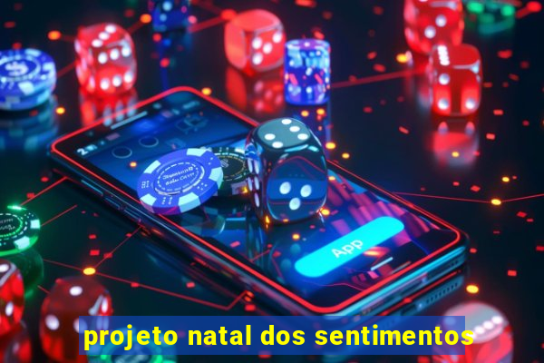 projeto natal dos sentimentos