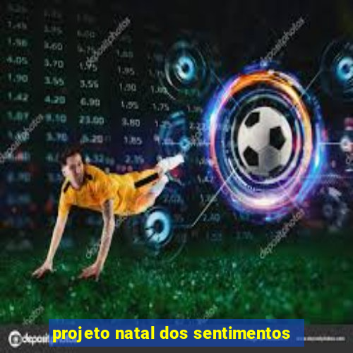 projeto natal dos sentimentos