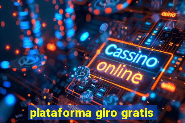 plataforma giro gratis