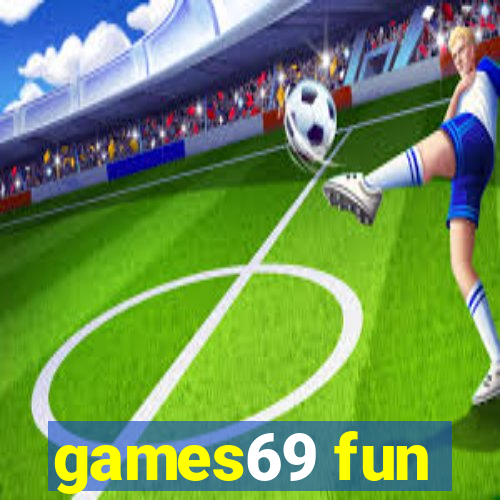 games69 fun