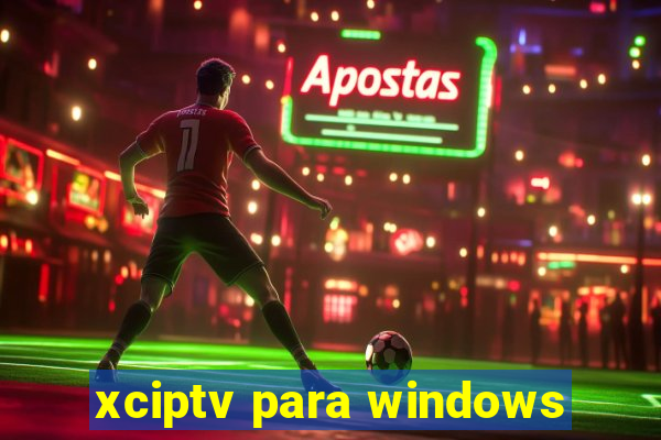 xciptv para windows