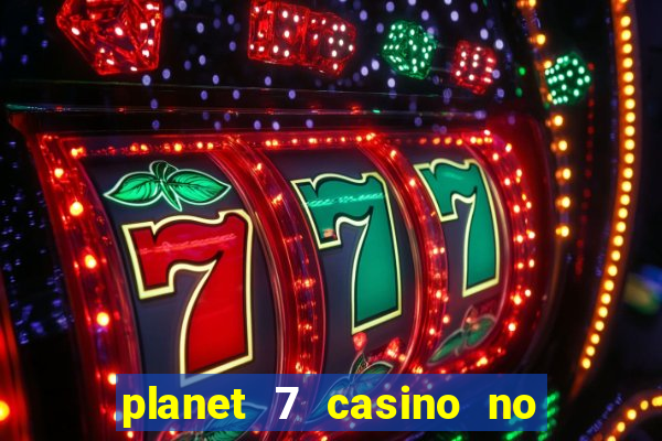 planet 7 casino no deposit bonus codes