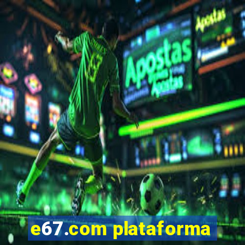 e67.com plataforma